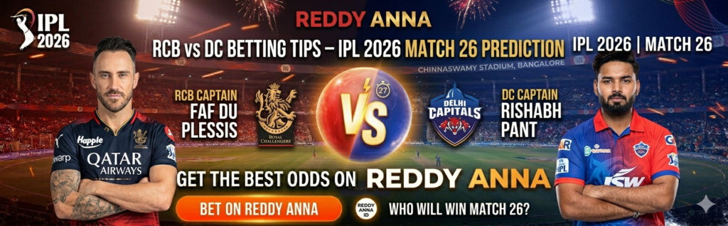 RCB vs DC Betting Tips – IPL 2026 Match 26 Prediction & Reddy Anna ID
